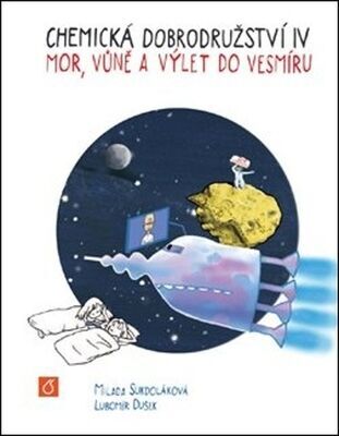 Chemická dobrodružství IV - Mor, vůně a výlet do vesmíru - Lubomír Dušek; Milada Sukdoláková