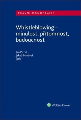 Whistleblowing - minulost, přítomnost, budoucnost - Jan Pichrt; Jakub Morávek