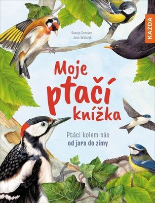 Moje ptačí knížka - Ptáci kolem nás od jara do zimy - Svenja Ernsten
