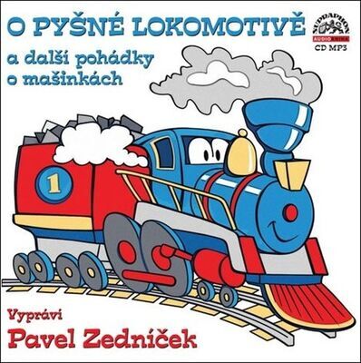 O pyšné lokomotivě - a další pohádky o mašinkách - Pavel Nauman; Pavel Zedníček; Radek Adamec; Jiří Kahoun