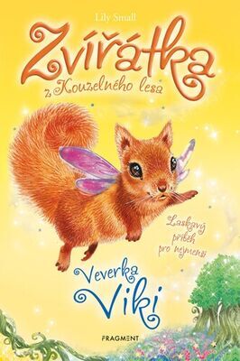 Zvířátka z Kouzelného lesa Veverka Viki - Laskavy příběh pro nejmenší - Lily Small