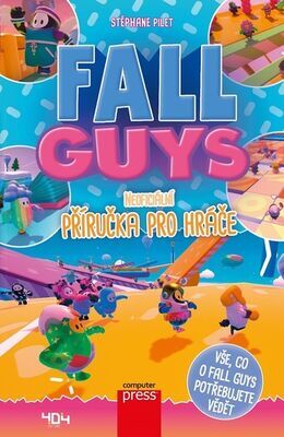 Fall Guys - Neoficiální příručka pro hráče - Stéphanie Pilet