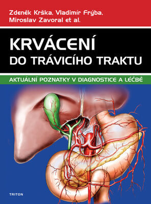 Krvácení do trávicího traktu - Aktuální poznatky v diagnostice a léčbě - Zdeněk Krška; Vladimír Frýba