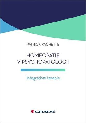 Homeopatie v psychopatologii - Integrativní terapie - Patrick Vachette