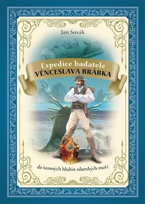 Expedice badatele Věnceslava Brábka - do temných hlubin silurských moří - Jan Sovák