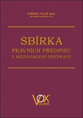 Sbírka právních předpisů v mezinárodní přepravě - Pavel Sedláček; Boris Vaca