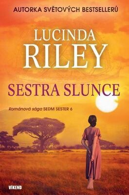 Sestra Slunce - Románová sága Sedm sester 6 - Lucinda Riley
