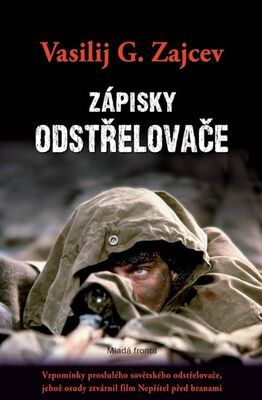 Zápisky odstřelovače - Vzpomínky proslulého sovětského odstřelovače ... - Vasilij G. Zajcev