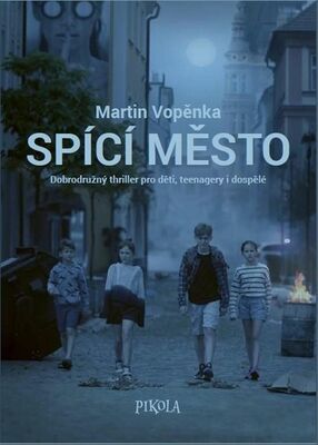 Spící město - Dobrodružný thriller pro děti, teenagery i dopspělé - Martin Vopěnka