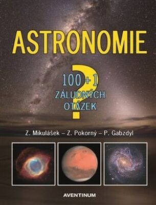 Astronomie - 100+1 záludných otázek - Pavel Gabzdyl; Zdeněk Mikulášek; Zdeněk Pokorný