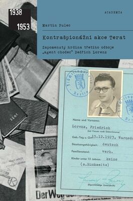 Kontrašpionážní akce Terat - Zapomenutý hrdina třetího odboje agent chodec Bedřich Lorenz - Martin Pulec