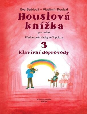 Houslová knížka pro radost 3 - klavírní doprovody - Eva Bublová; Vladimír Roubal