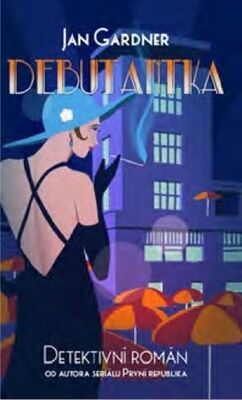 Debutantka - Detektivní román od autora seriálu První republika - Jan Gardner