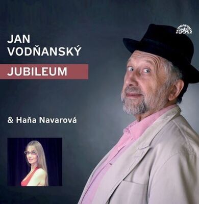 Jan Vodňanský Jubileum - Jan Vodňanský; Hana Navarová; Jan Vodňanský; Hana Navarová; Přemysl Rut