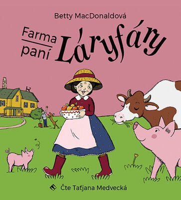 Farma paní Láryfáry - Betty MacDonaldová; Taťjana Medvecká