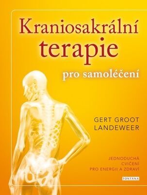 Kraniosakrální terapie pro samoléčení - Jednoduchá cvičení pro energii a zdraví - Gert Groot Landeweer