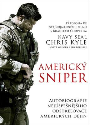 Americký sniper - Autobiografie nejúspěšnějšího odstřelovače amerických dějin - Chris Kyle
