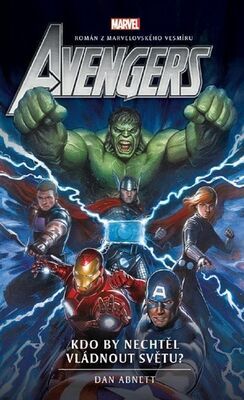 Avengers Kdo by nechtěl vládnout světu? - Dan Abnett