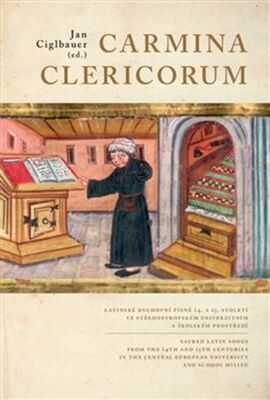 Carmina Clericorum - Latinské duchovní písně 14. až 15. století ve středoevropském........ - Jan Ciglbauer