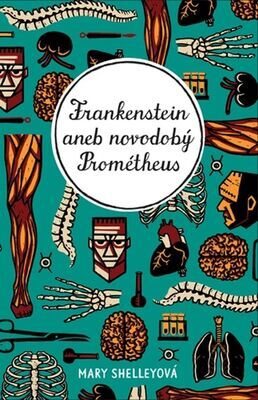 Frankenstein aneb novodobý Prométheus - Mary Shelley; Ladislav Nagy