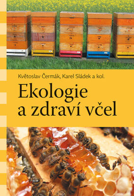 Ekologie a zdraví včel - Květoslav Čermák; Karel Sládek