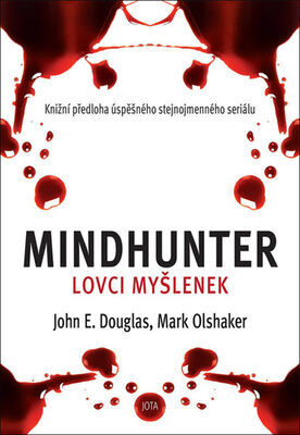 Mindhunter Lovci myšlenek - Knižní předloha úspěšného stejnojmenného seriálu - John E. Douglas; Mark Olshaker