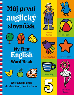Můj první česko-anglický slovníček - Dvojjazyčný úvod do slov, čísel, tvarů a barev - Mandy Stanley