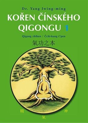 Kořen čínského Qigongu 1 - Qigong zhiben / Čchi-kung č’pen - Yang Jwing-ming