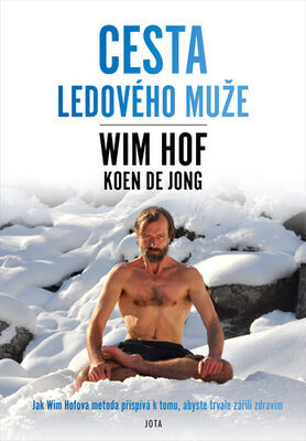 Wim Hof Cesta Ledového muže - Wim Hof; Koen de Jong