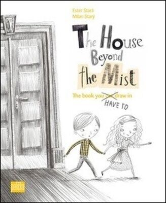 The House Beyond the Mist - The book you have to draw in - Ester Stará