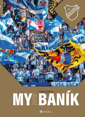 MY jsme BANÍK - FC BANÍK OSTRAVA - Tomáš Šiřina; Roman Popek; Roman Srkala