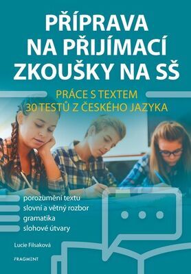 Příprava na přijímací zkoušky na SŠ Práce s textem - 30 testů z českého jazyka - Lucie Filsaková