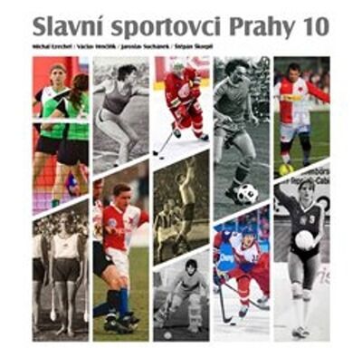 Slavní sportovci Prahy 10 - Michal Ezechel; Václav Hrnčiřík; Jaroslav Suchánek