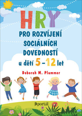 Hry pro rozvíjení sociálních dovedností - u dětí 5-12 let - Deborah M. Plummer,