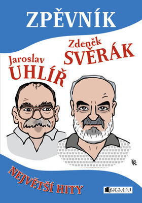 Zpěvník Jaroslav Uhlíř a Zdeněk Svěrák - Největší hity - Jaroslav Uhlíř; Zdeněk Svěrák