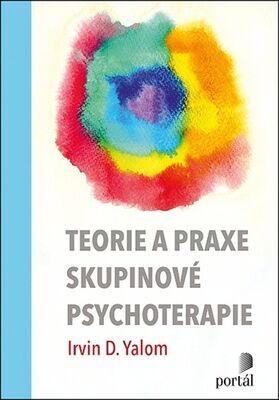 Teorie a praxe skupinové psychoterapie - Irvin D. Yalom; Molyn Leszcz