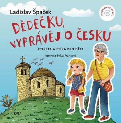 Dědečku, vyprávěj o Česku - Etiketa a etika pro děti + CD - Ladislav Špaček