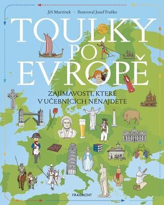 Toulky po Evropě - Zajímavosti, které v učebnicích nenajdete - Jiří Martínek