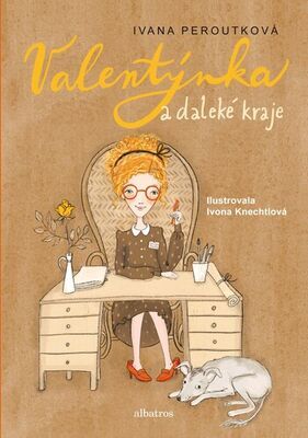 Valentýnka a daleké kraje - Ivana Peroutková; Ivona Knechtlová