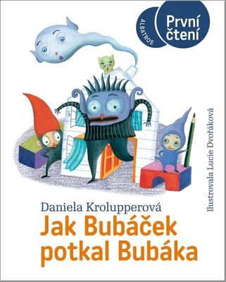 Jak Bubáček potkal Bubáka - Daniela Krolupperová; Lucie Dvořáková Liberdová