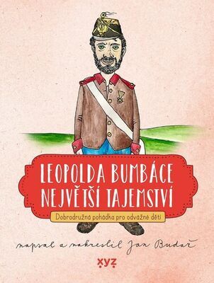Leopolda Bumbáce největší tajemství - Dobrodružná pohádka pro odvážné děti - Jan Budař