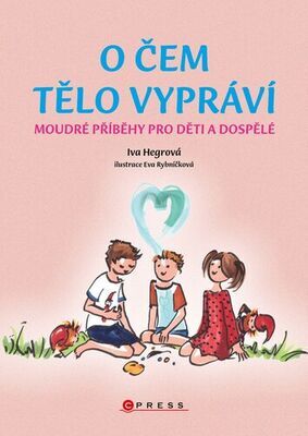 O čem tělo vypráví - Moudré příběhy pro děti a dospělé - Eva Rybníčková