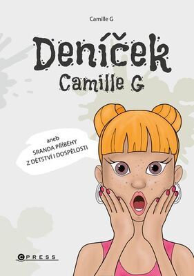 Deníček Camille G - aneb sranda příběhy z dětství i dospělosti - Camille G