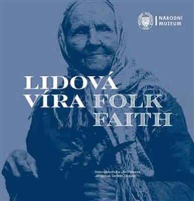 Lidová víra / Folk Faith - Helena Medřická; Jan Pohunek; Jiří Smlsal