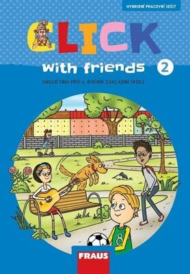 Click with Friends 2 - Angličtina pro 4. ročník základní školy - Kateřina Dvořáková; Jiří Šádek; Miluška Karásková