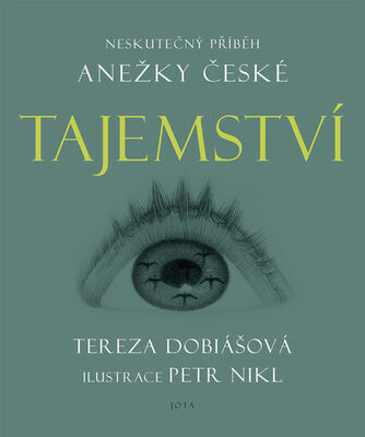 Tajemství - Neskutečný příběh Anežky České - Tereza Dobiášová