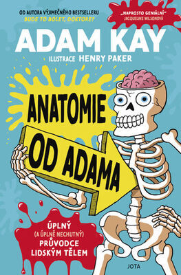 Anatomie od Adama - Úplný (a úplně nechutný) průvodce lidským tělem - Adam Kay