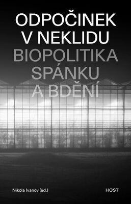 Odpočinek v neklidu - Biopolitika spánku a bdění - Nikola Ivanov