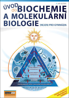 Úvod do biochemie a molekulární biologie - (nejen) pro gymnázia - Jan Jelínek
