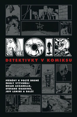 Noir Detektivky v komiksu - Ed Brubaker; Jeff Lemire; Brian Azzarello